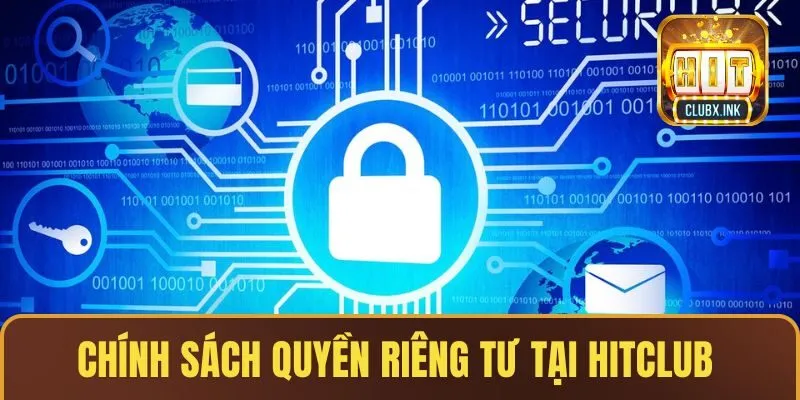 Quyền Riêng Tư HITCLUB là những quy định về nghĩa vụ & quyền lợi hội viên