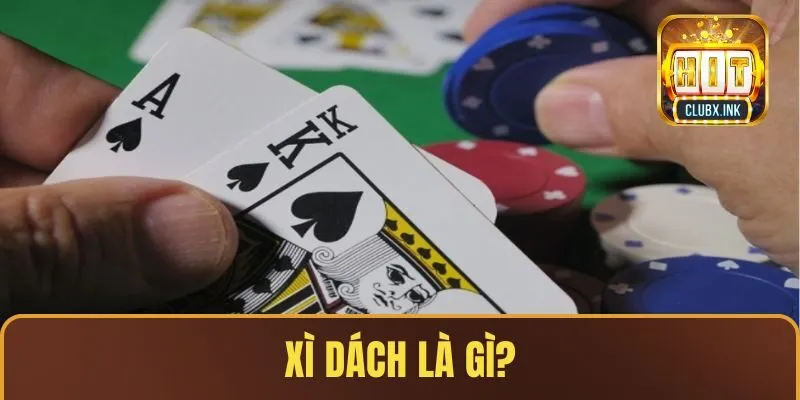 Tìm hiểu Xì Dách là gì